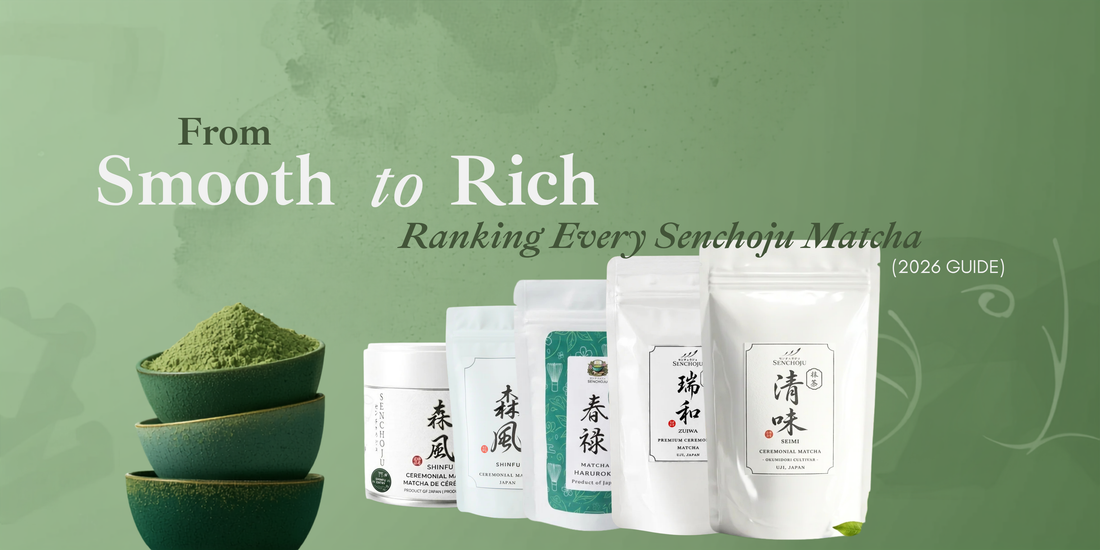 From Smooth to Rich: Ranking Every Senchoju Matcha (2026 Guide)